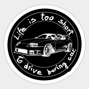 Life is too short to drive boring car Sticker